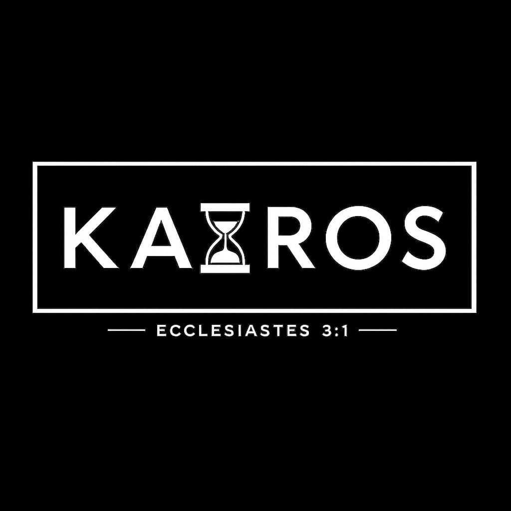 KAIROS — Ecclesiastes 3:1